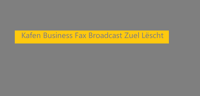 Kafen Business Fax Broadcast Zuel Lëscht