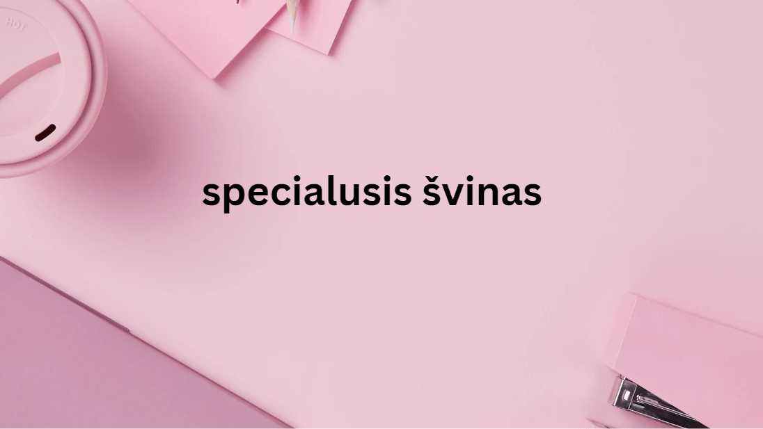 specialusis švinas